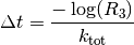 \Delta t = \frac{-\log(R_{3})}{k_{\mathrm{tot}}}