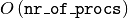 O \left( \texttt{nr\_of\_procs}\right)