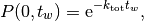 P(0, t_{w}) = \mathrm{e}^{-k_{\mathrm{tot}} t_{w}},