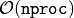 \mathcal{O}(\texttt{nproc})