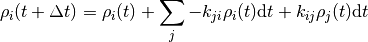 \rho_{i}(t+\Delta t) = \rho_{i}(t) + \sum_{j} -k_{ji}\rho_{i}(t)\mathrm{d}t + k_{ij}\rho_j(t)\mathrm{d}t